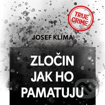 Zločin jak ho pamatuju - Josef Klíma Tympanum
