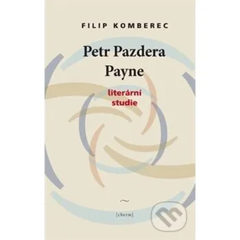 Literární biografie Petr Pazdera Payne - Filip Komberec Cherm