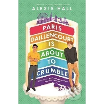 Paris Daillencourt Is About to Crumble - Alexis Hall Little, Brown