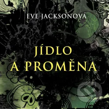 Jídlo a proměna - Eve Jackson Tympanum