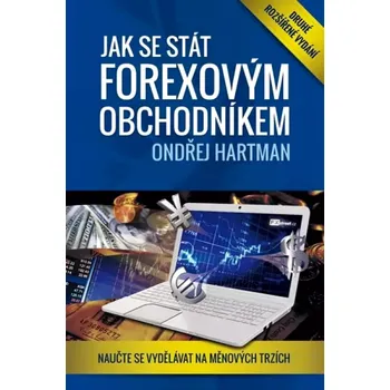Jak se stát forexovým obchodníkem 2. rozšířené vyd. - Ondřej Hartman (2014, brožovaná)