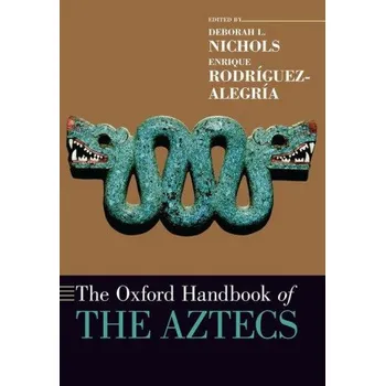 Cizí jazyk Oxford Handbook of the Aztecs (Brožovaná)
