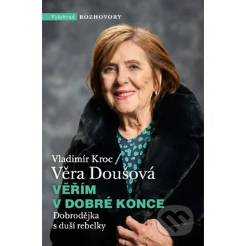 Věřím v dobré konce - Vladimír Kroc, Věra Doušová Vyšehrad
