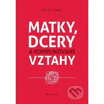 Kniha Matky, dcery a komplikované vztahy - C. L. Karen Anderson Grada