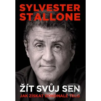 Kniha Žít svůj sen - Sylvester Stallone XYZ