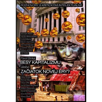 Besy kapitalizmu alebo začiatok novej éry? - Pavol Dinka Vydavateľstvo Spolku slovenských spisovateľov