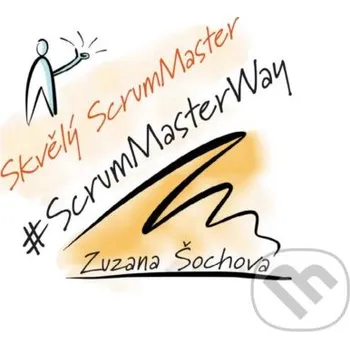 Skvělý ScrumMaster - Zuzana Šochová Computer Press