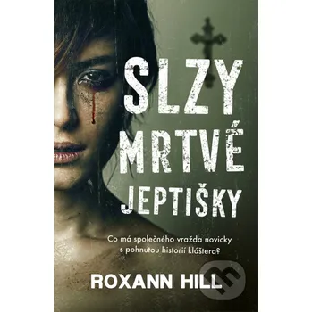 Kniha Slzy mrtvé jeptišky - Roxann Hill Vendeta