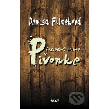 Beletrie pro dospělé Posledná polnoc v Pivonke - Denisa Fulmeková Ikar