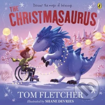 The Christmasaurus - Tom Fletcher Puffin Books