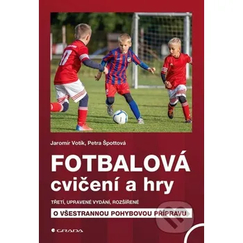 Kniha Fotbalová cvičení a hry - Jaromír Votík, Petra Špottová Grada