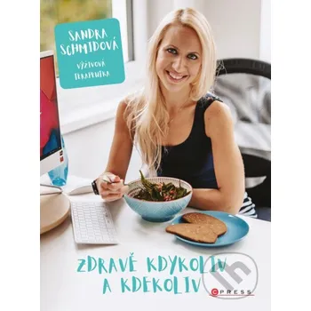 Kniha Zdravě kdykoliv a kdekoliv - Sandra Schmidová CPRESS