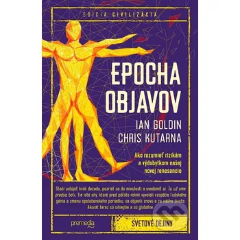 Kniha Epocha objavov - Ian Goldin, Chris Kutarna Premedia
