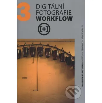 Digitální fotografie Workflow - Michael Freeman Zoner Press