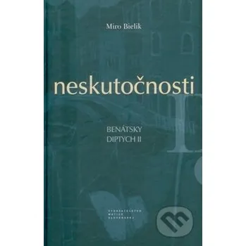 Neskutočnosti - Miro Bielik Matica slovenská