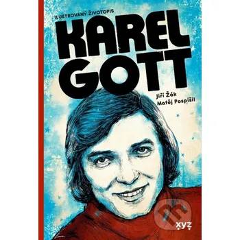 Kniha Karel Gott: ilustrovaný životopis - Jiří Žák, Matěj Pospíšil XYZ