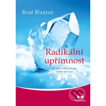 Kniha Radikální upřímnost - Brad Blanton Maitrea