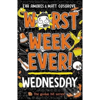 Beletrie pro dospělé Worst Week Ever! Wednesday - Eva Amores, Matt Cosgrove Simon & Schuster