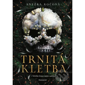 Kniha Trnitá kletba - Anežka Kočová, Jaroslav Kratochvíl (Ilustrátor) Nakladatelství Fragment