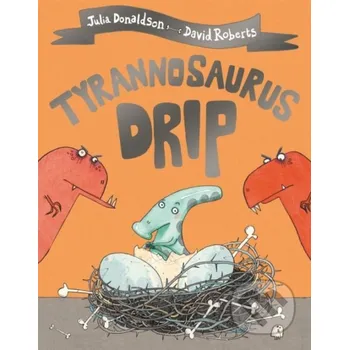 Cizojazyčná kniha Tyrannosaurus Drip - Julia Donaldson Pan Macmillan