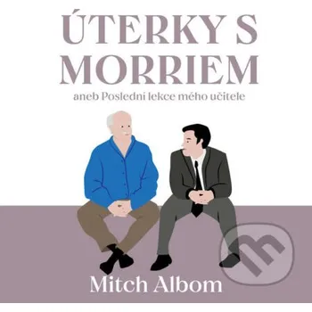 Úterky s Morriem aneb Poslední lekce mého učitele - Mitch Albom Tympanum