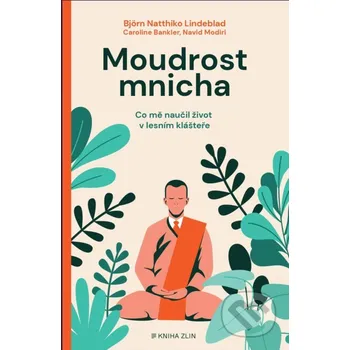 Kniha Moudrost mnicha - Björn Natthiko Lindeblad, Caroline Blankner, Navid Modiri Kniha Zlín