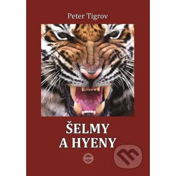 Kniha Šelmy a hyeny - Peter Tigrov Pegart