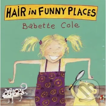 Cizojazyčná kniha Hair in Funny Places - Babette Cole Random House