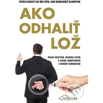 Kniha Ako odhaliť lož - Philip Houston a kolektív EDITORES