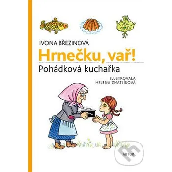 Hrnečku, vař! - Ivona Březinová, Helena Zmatlíková Artur