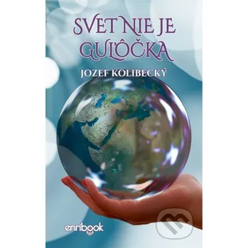 Poezie Svet nie je guľôčka - Jozef Kolibecký Enribook