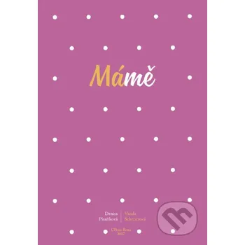 Kniha Mámě - Denisa Písaříková, Vanda Schreierová CPRESS