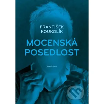 Mocenská posedlost - František Koukolík Karolinum