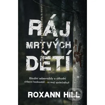Kniha Ráj mrtvých dětí - Roxann Hill Vendeta