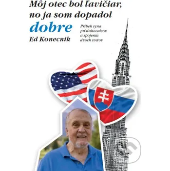 Môj otec bol ľavičiar, no ja som dopadol dobre - Ed Konecnik Ján Konečný