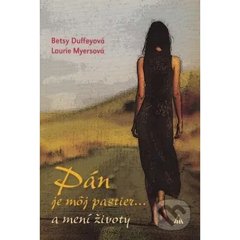 Pán je môj pastier... - Betsy Duffeyová, Laurie Mysrsová Lúč