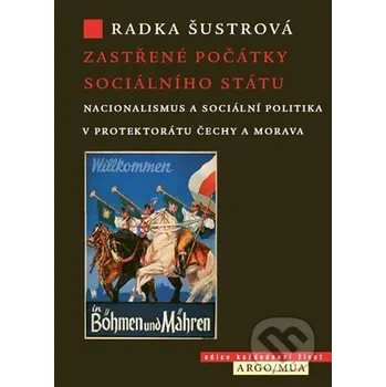 Kniha Zastřené počátky sociálního státu - Radka Šustrová Argo