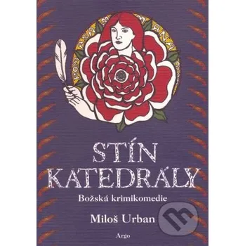 Stín katedrály - Miloš Urban Argo