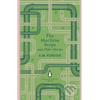 The Machine Stops and Other Stories - E.M. Forster Penguin Books