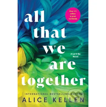 All That We Are Together - Alice Kellen Sourcebooks Casablanca