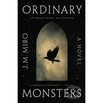The Ordinary Monsters - J. M. Miro Flatiron Books