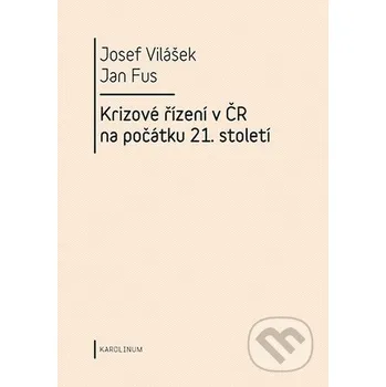 Krizové řízení v ČR na počátku 21. století - Josef Vilášek, Jan Fus Karolinum