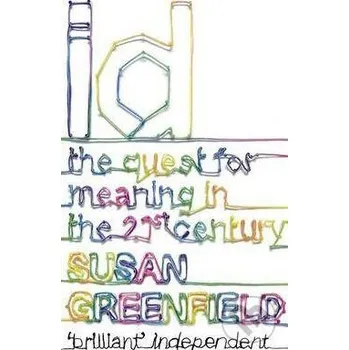 ID - The Question for meaning in the 21st Century - Susan Greenfield Sceptre