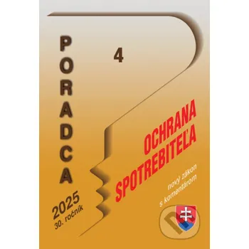 Poradca č. 4 / 2025 - o ochrane spotrebiteľa – nový zákon s komentárom - Poradca s.r.o. Poradca s.r.o.