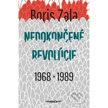 Kniha Nedokončené revolúcie 1968 a 1989 - Boris Zala Marenčin PT