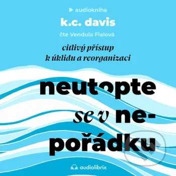 Neutopte se v nepořádku - KC Davis Audiolibrix