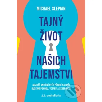 Kniha Tajný život našich tajemství - Michael Slepian Audiolibrix