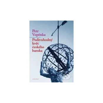 Podivuhodný květ českého baroka - Petr Vopěnka Karolinum