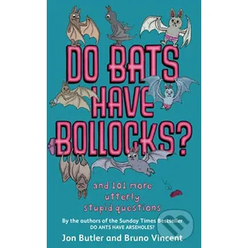 Do Bats Have Bollocks? - Jon Butler, Bruno Vincent Sphere