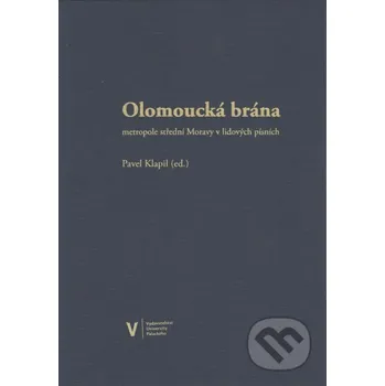 Umění Olomoucká brána - Pavel Klapil (ed.) Univerzita Palackého v Olomouci